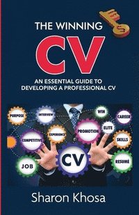 bokomslag The Winning CV: An essential guide to developing a professional CV
