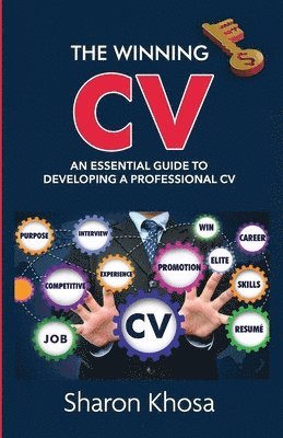 The Winning CV: An essential guide to developing a professional CV 1