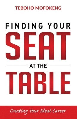 bokomslag Finding your seat at the table: Creating the ideal career