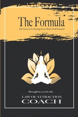 The Formula: The secret to unlocking your minds full potential 1