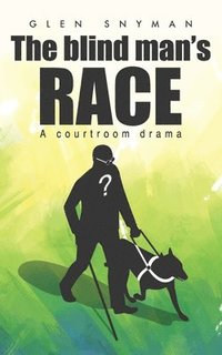 bokomslag The Blind Man's Race: A Courtroom Drama