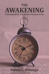 bokomslag The Awakening: A Devotional for the Youth in Perilous Times