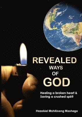 Revealed Ways of God: Healing a broken heart and Saving a crushed spirit 1