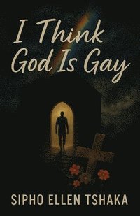 bokomslag I Think God Is Gay