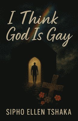 bokomslag I Think God Is Gay