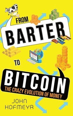 From Barter to Bitcoin - The Crazy Evolution of Money 1