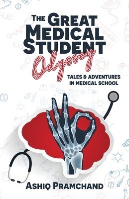 The Great Medical Student Odyssey: Tales & Adventures in Medical School 1