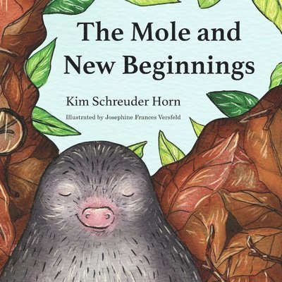 Kim Horn Schreuder - The Mole and New Beginnings: Children's rhyme story book, Häftad