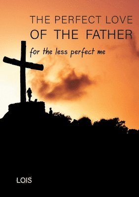 The Perfect Love of the Father 1