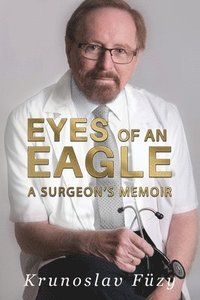 bokomslag Eyes of an Eagle: A Surgeon's Memoir