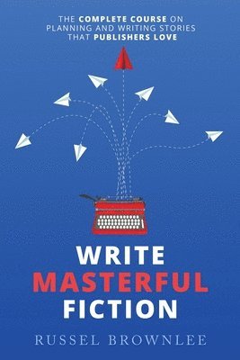 Write Masterful Fiction