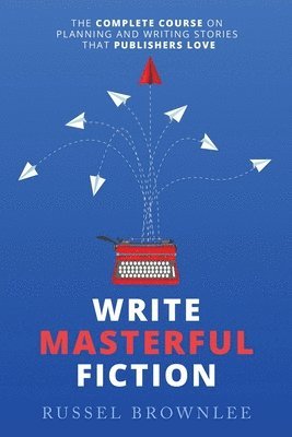 Write Masterful Fiction 1