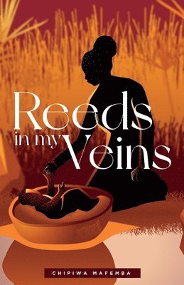 Chipiwa Talent Mafemba, Chipo Musikavanhu - Reeds in my veins, Häftad. Tillgänglighet: Lägg i varukorg