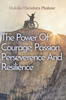 bokomslag The Power of Courage, Passion, Perseverance and Resilience