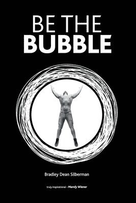 Bradley Dean Silberman - Be The Bubble, Häftad