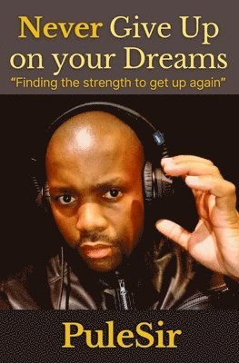 Pulesir, PuleSir - Never Give Up on your Dreams, Häftad