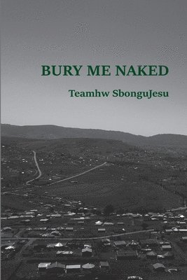 Teamhw Sbongujesu, Teamhw SbonguJesu - Bury Me Naked, Häftad