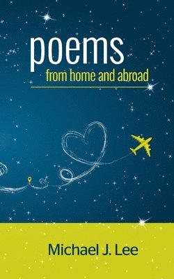 Michael J Lee - Poems From Home and Abroad, Häftad