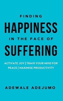 Finding Happiness In The Face Of Suffering 1