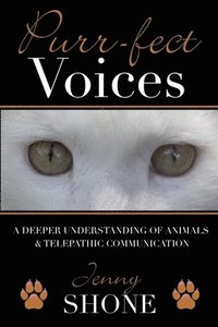 bokomslag Purr-fect Voices - A Deeper Understanding of Animals & Telepathic Communication