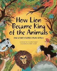 bokomslag How Lion Became King of the Animals