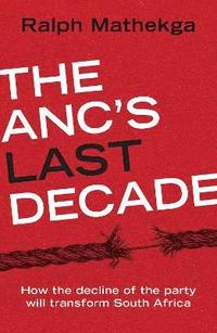 bokomslag The ANCs Last Decade
