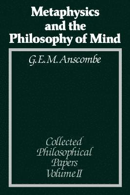 G. E. M. Anscombe, UK) Anscombe, G. E. M. (University of Cambridge, Anscombe, G. E. M. (University of Cambridge Anscombe - Metaphysics and the Philosophy of Mind, Häftad