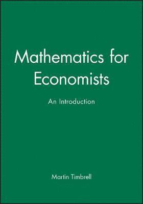 Martin Timbrell - Mathematics for Economists, Inbunden