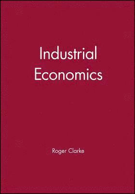 Roger G. Clarke - Industrial Economics, Häftad