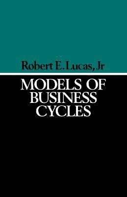 Robert E. Lucas Jr. - Models of Business Cycles, Häftad