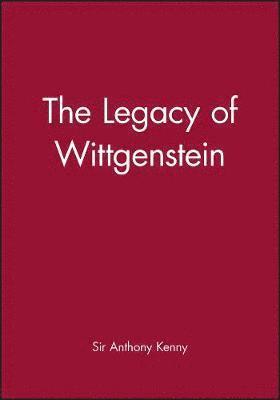 Anthony Kenny - Legacy of Wittgenstein, Häftad