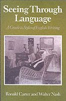 bokomslag Seeing through language - a guide to styles of english writing