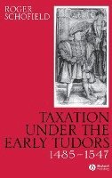 Roger Schofield, Roger (University of Cambridge) Schofield - Taxation Under the Early Tudors 1485 - 1547, Inbunden