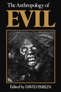 bokomslag The Anthropology of Evil