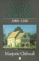 Marjorie Chibnall - Anglo-Norman England 1066 - 1166, Häftad