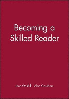 Jane Oakhill, Alan Garnham - Becoming a Skilled Reader, Häftad
