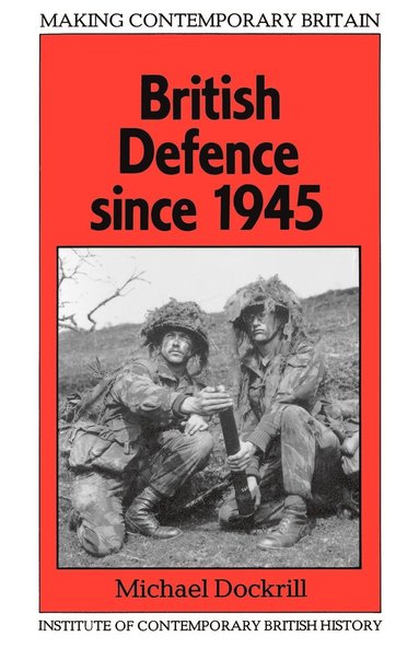 Michael Dockrill - British Defence Since 1945, Häftad