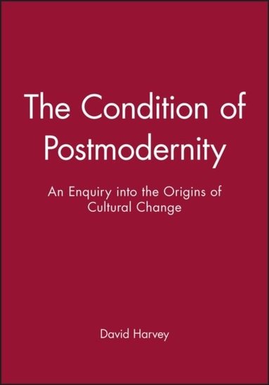 David Harvey - Condition of Postmodernity, Häftad