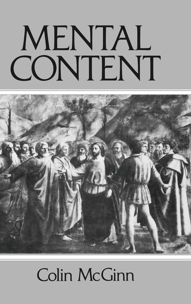 Colin McGinn - Mental Content, Inbunden