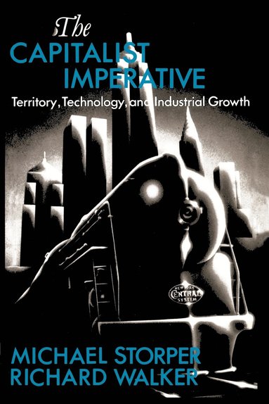 Richard Walker, Michael Storper - Capitalist Imperative, Häftad