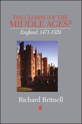 Richard Britnell - Closing of the Middle Ages?, Inbunden