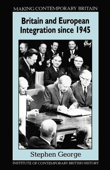 Stephen Alan George - Britain and European Integration Since 1945, Häftad