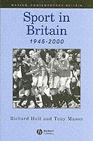 Richard Holt, Tony Mason - Sport in Britain 1945-2000, Häftad