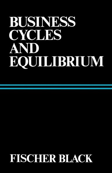 Ken Black - Business Cycles and Equilibrium, Häftad