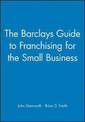 Brian D. Smith, Brian D. (PragMedic) Smith, John Stanworth, John (Polytechnic of Central London) Stanworth - Barclays Guide to Franchising for the Small Business, Häftad