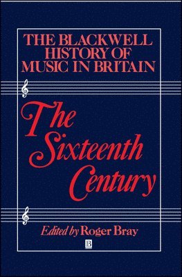 BRAY, Roger Bray - Blackwell History of Music in Britain, Volume 2, Inbunden
