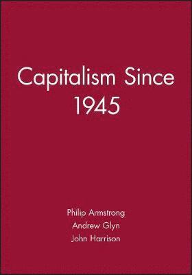 Philip Armstrong, Andrew Glyn, John Harrison - Capitalism Since 1945, Häftad