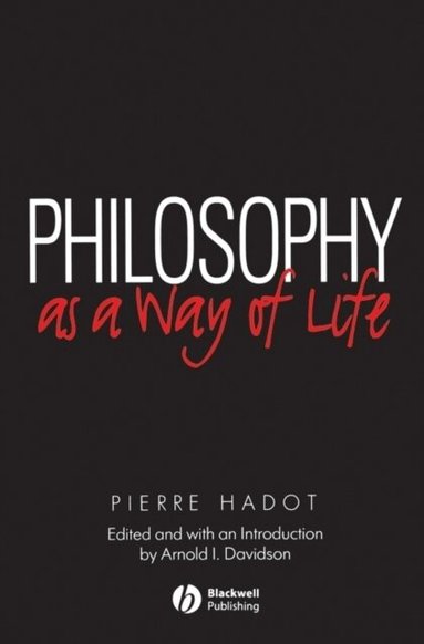 Pierre Hadot, Arnold Davidson - Philosophy as a Way of Life, Häftad