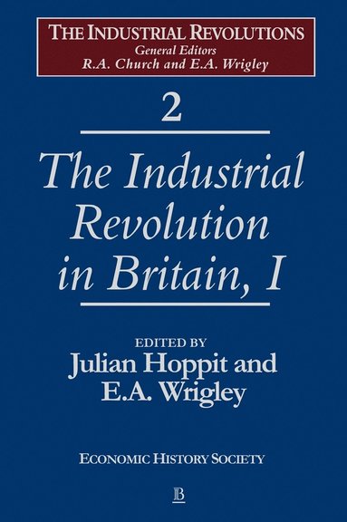 Julian Hoppit, E. A. Wrigley - Industrial Revolution in Britain I, Volume 2, Inbunden