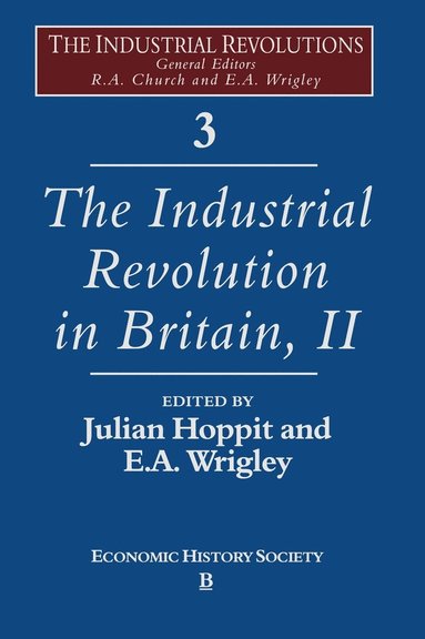 Julian Hoppit, E. A. Wrigley - Industrial Revolution in Britain II, Volume 3, Inbunden